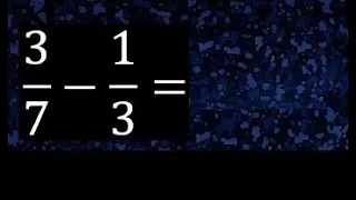 3/7 menos 1/3 , Resta de fracciones 3/7-1/3 heterogeneas , diferente denominador