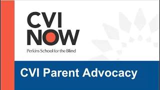 CVI Parent Advocacy, presented by Rebecca Davis