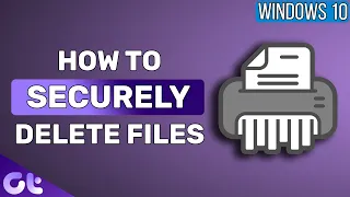 How to Securely Delete Files on Windows 10 | Guiding Tech