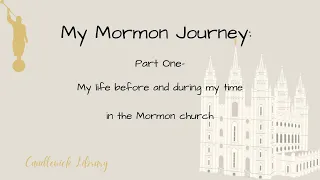 My Life with the Mormon Church (part one of my mormon journey)