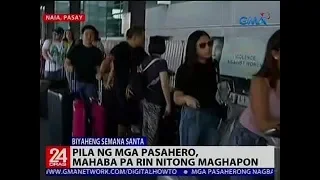 24 Oras: Long queues at NAIA for Holy Week