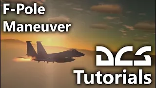 DCS World - F-Pole Maneuver - A more detailed explanation