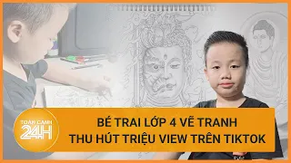 Cậu bé lớp 4 ở Đắk Lắk vẽ tranh, viết thư pháp "gây mê" người xem trên TikTok | Toàn cảnh 24h