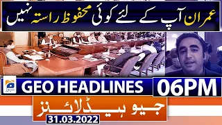 Geo News Headlines Today 06 PM |  Joint Opposition | No-confidence Motion | 31st March 2022