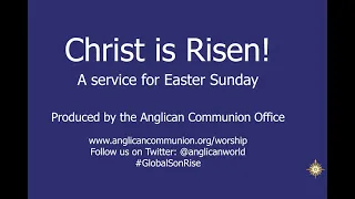CHRIST IS RISEN! A service for Easter Sunday 2020 (12th April) by the Anglican Communion Office