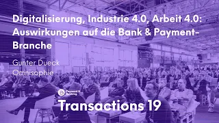 Transactions 19: Auswirkung der Digitalisierung auf die Bank- & Payment-Branche von Gunter Dueck