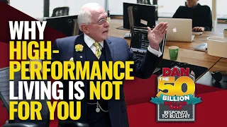 WHY HIGH PERFORMANCE LIVING IS NOT FOR YOU | DAN RESPONDS TO BULLSHIT