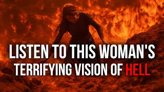 Listen To This Woman's TERRIFYING Vision of Hell