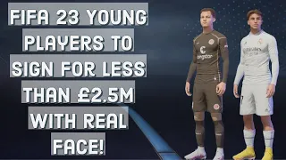 FIFA 23 | All young players to sign for less than £2.5m with real face!!