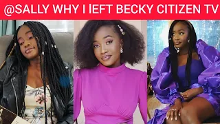 Reasons why Sally of Becky citizen tv left the show