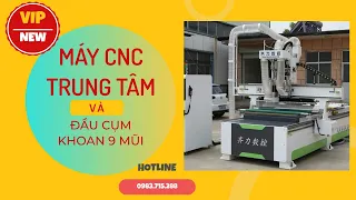 MÁY CNC TRUNG TÂM THAY DAO TỰ ĐỘNG 12 ĐẦU DAO VÀ 1 CỤM ĐẦU KHOAN 9 MŨI GIÁ RẺ