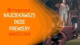 Najciekawsze premiery indie - marzec 2019