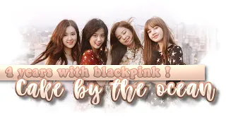 Cake by the ocean || blackpink fmv ||4 YEARS WITH BLACKPINK ✨