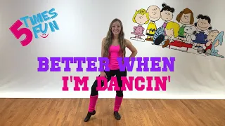 Fun dance class choreography to  Better When I'm Dancin' by Meghan Trainor from the Peanuts Movie