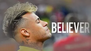 Neymar - Believer Imagine Dragons - Skills And Goals - Believer version