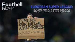 The European Super League two years on: Is it still an option? | Football Now