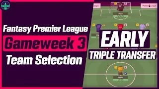 FPL TEAM SELECTION GW3 | EARLY TRANSFERS DONE | Gameweek 3 | Fantasy Premier League Tips 2019/20