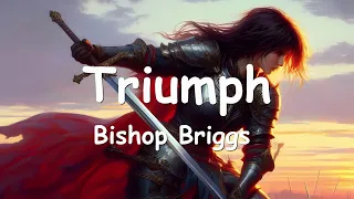 Bishop Briggs – Triumph (Lyrics) 💗♫