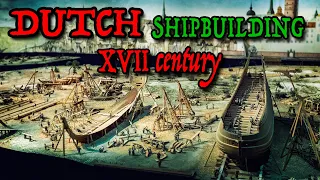 17th century Dutch Shipbuilding