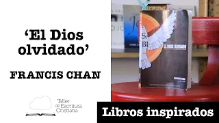 Libros inspirados: 'El Dios olvidado', un libro de Francis Chan