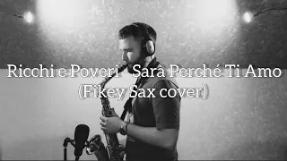 Ricchi e Poveri - Sarà Perché Ti Amo (Fikey Sax cover)