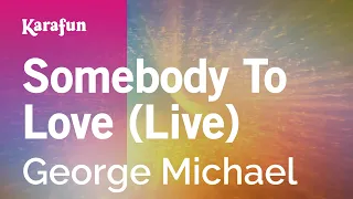 Somebody to Love (live) - George Michael | Karaoke Version | KaraFun