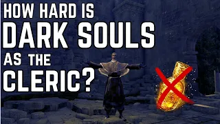 How hard is Dark Souls as the Cleric? (Without Estus)