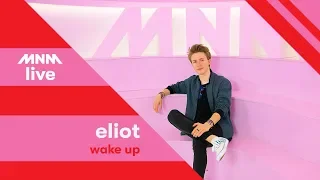 MNM LIVE: Eliot - Wake Up