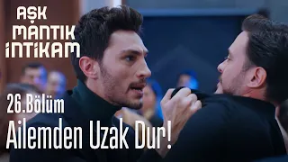 Ailemden uzak dur! - Aşk Mantık İntikam 26. Bölüm