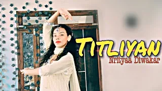 Titliaan - Dance Cover | Kathak Dance | Hardy Sandhu | Shargun Mehta | Afsana Khan | Nrityaa Diwakar