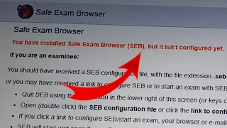 Safe Exam Browser is not Working | Safe Exam Browser Configure file it isn't Configured yet