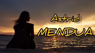 ASTRID | MENDUA _ Lirik ( Musik POP )