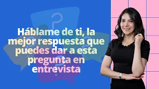 Háblame de ti, la mejor respuesta que puedes dar a esta pregunta en entrevista.😱🗣️❓