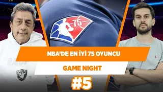 NBA tarihinin en iyi 75 oyuncu sıralaması… | Murat Murathanoğlu & Sinan Aras | Game Night #5