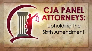 CJA Panel Attorneys: A Critical Line of Defense