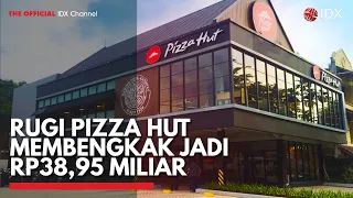 Rugi Pizza Hut Membengkak Jadi Rp38,95 Miliar | IDX CHANNEL