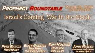2024 03 29 Prophecy Roundtable: Israel's Coming War in the North