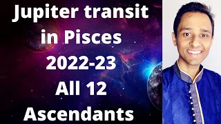 Jupiter transit in Pisces 2022-23 - All 12 Ascendants - Majestic transformation on the way