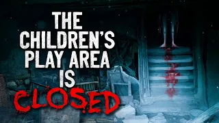 "‘The Children’s Play Area is Closed’" Creepypasta