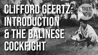 Clifford Geertz: The Interpretation of Cultures (The Balinese Cockfight)