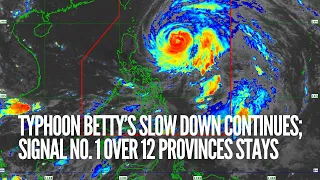 Typhoon Betty’s slow down continues; Signal No. 1 over 12 provinces stays