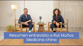 Resumen de la entrevista a Rut Muñoz, experta en medicina china por Agus Burton