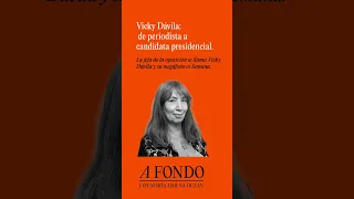 Vicky Dávila: de periodista a candidata presidencial.