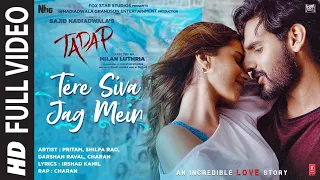 Tadap: Tere Siva Jag Mein - Full Video | Ahan Shetty, Tara S|Pritam,Shilpa R,Darshan,Shashwat,Charan