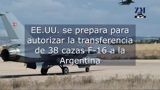 El gobierno de los EE.UU. se prepara para autorizar la transferencia de 38 cazas F-16 a la Argentina