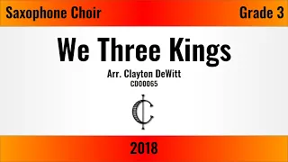 We Three Kings Arranged by Clayton DeWitt (Grade 3, Saxophone Choir)