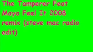 The Tamperer Feat Maya Feel It 2008 remix (steve mac radio edit)