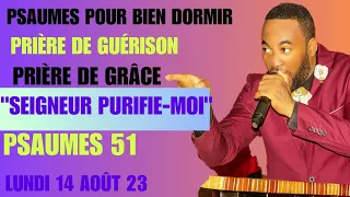 PRIÈRE DE GUÉRISON|SEIGNEUR PURIFIE-MOI|PSAUMES 51|14 AOÛT 2023|PLM AMEN 3 FOIS|PRIÈRE DU SOIR