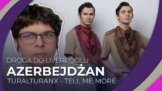 Misja Eurowizja: Droga do Liverpoolu | AZERBEJDŻAN | TURALTURANX - Tell Me More | REAKCJA #31