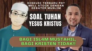 Diskusi Tebaru Pdt Mell Atock dgn Debater ISL4M soal TUHAN YESUS! bagi ISL4M Mustahil, KR1STEN No!